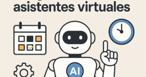 Automatiza tu agenda con asistentes virtuales inteligentes