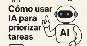 Cómo usar IA para priorizar tareas de forma inteligente