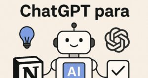Comparativa: Notion AI vs ChatGPT para gestionar proyectos