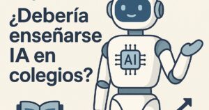 ¿Debería enseñarse IA en colegios y universidades?