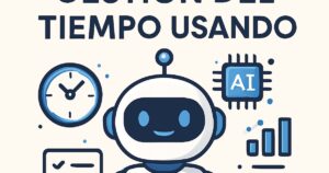 Mejora tu gestión del tiempo usando asistentes virtuales