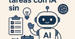 Organiza tus tareas con IA sin depender de apps complicadas