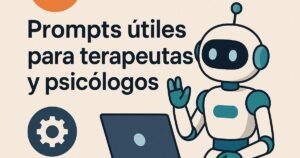 Prompts útiles para terapeutas y psicólogos